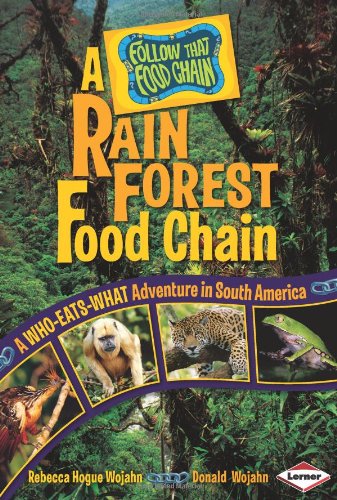 A rain forest food chain : A who-eats-what adventure in South America /