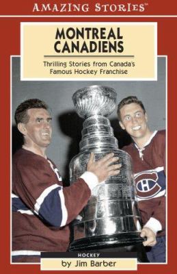 Montreal Canadiens : thrilling stories from Canada's famous hockey franchise