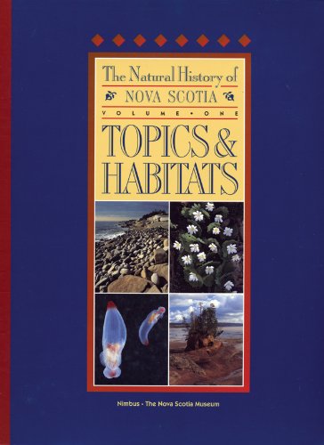 Natural history of Nova Scotia, Vol 1. Volume One: Topics & habitats.