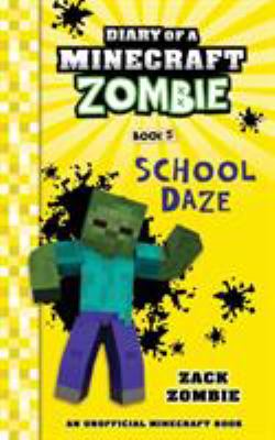 Diary of a Minecraft zombie. Book 5, [School Daze] /