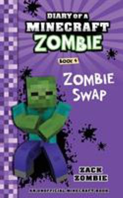 Diary of a Minecraft zombie. Book 4, [Zombie swap].