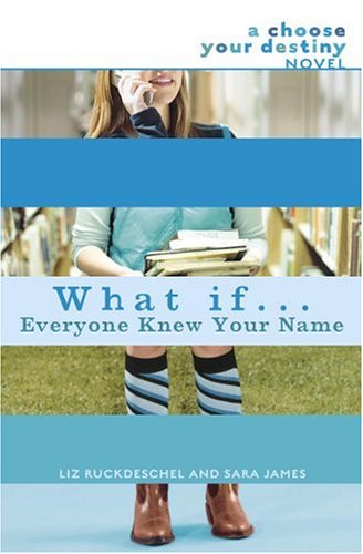 What if-- everyone knew your name? : a choose your destiny novel /