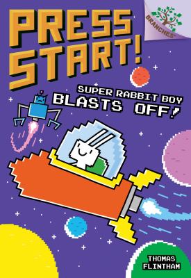 Press Start : Super Rabbit Boy Blasts Off!