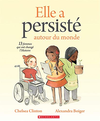 Elle a persisté autour du monde : 13 femmes qui ont changé l'histoire 
